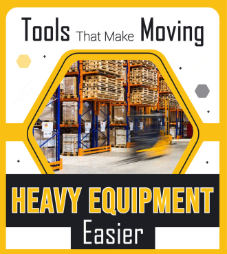 Tools That Make Moving Heavy Equipment Easier