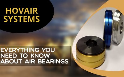 Everything You Need to Know About Air Bearings